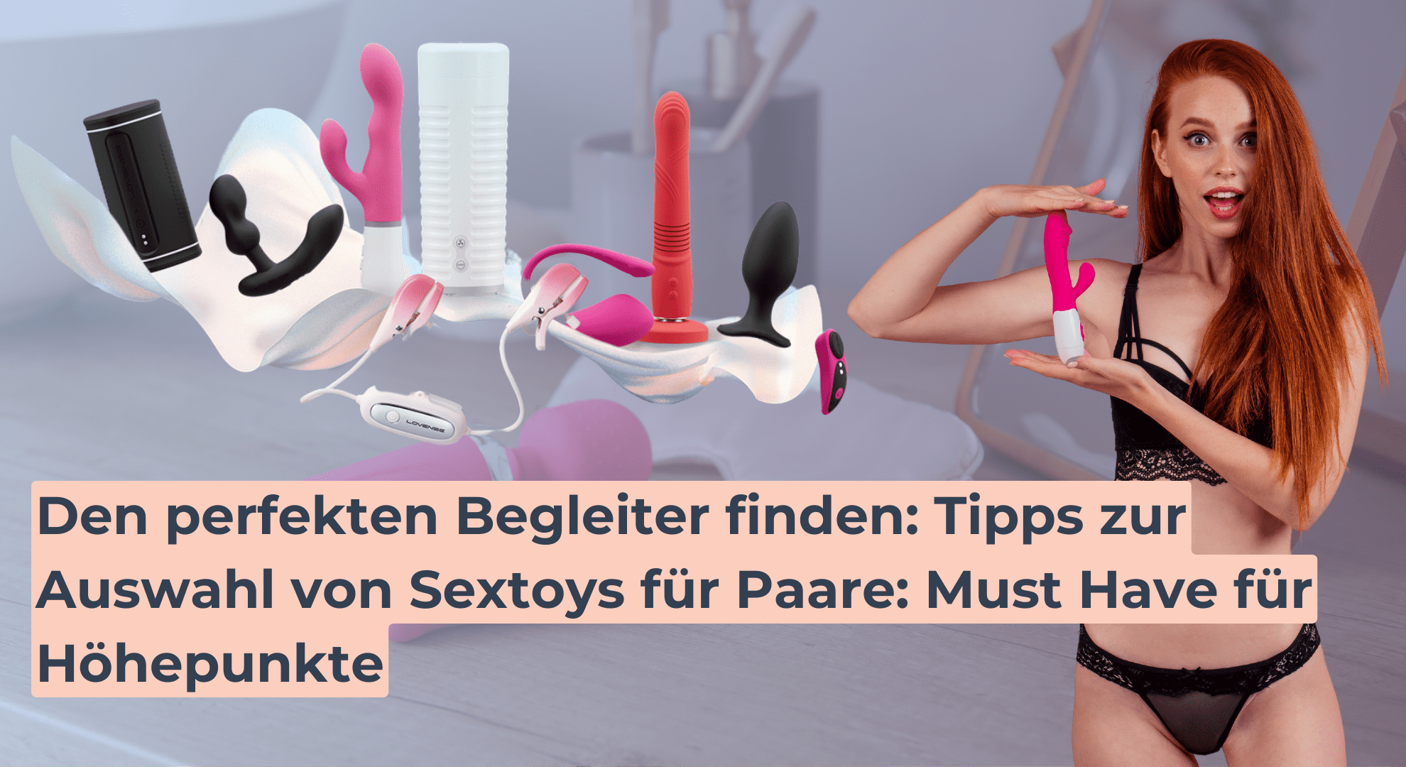 Den perfekten Begleiter finden_ Tipps zur Auswahl von Sextoys für Paare_ Must Have für Höhepunkte