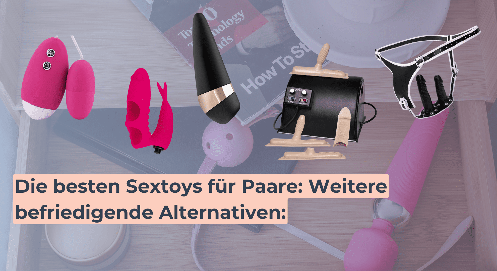 Die besten Sextoys für Paare_ Weitere befriedigende Alternativen