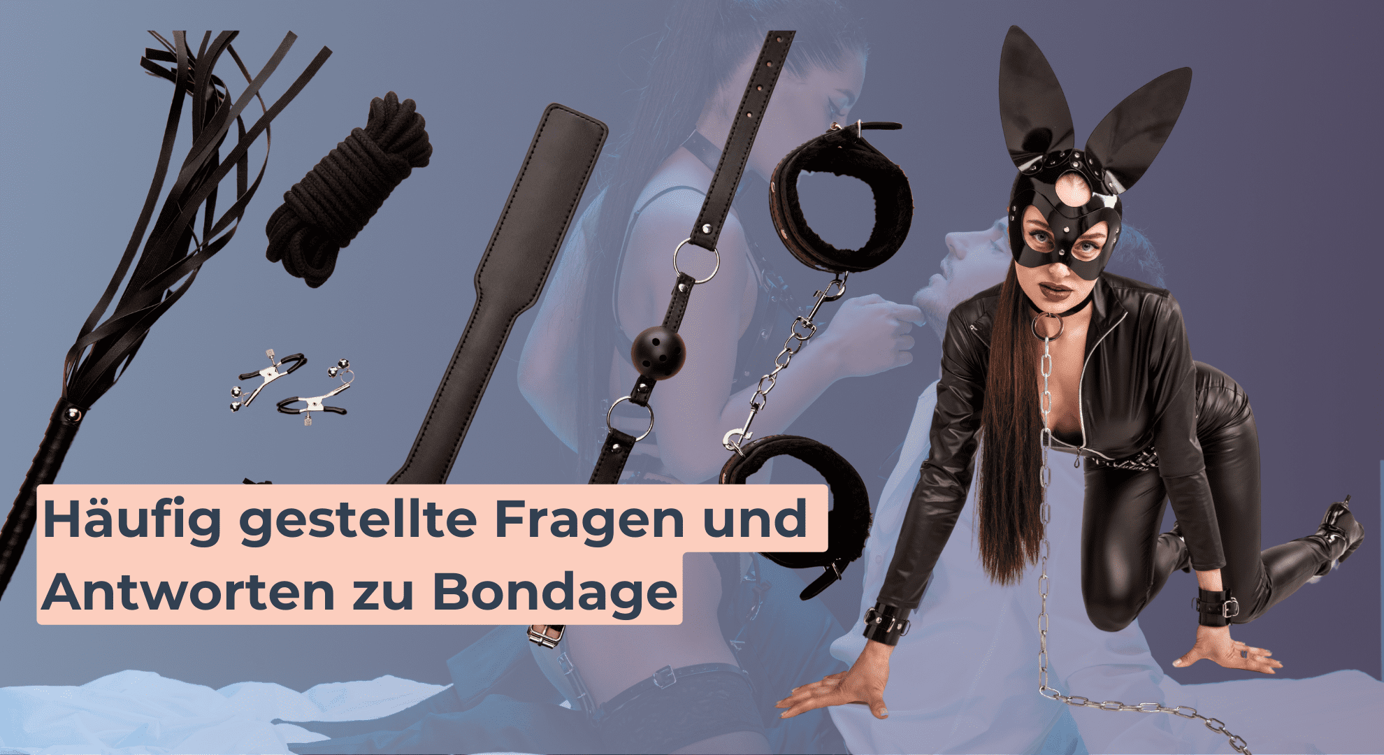 Häufig gestellte Fragen und Antworten zu Bondage