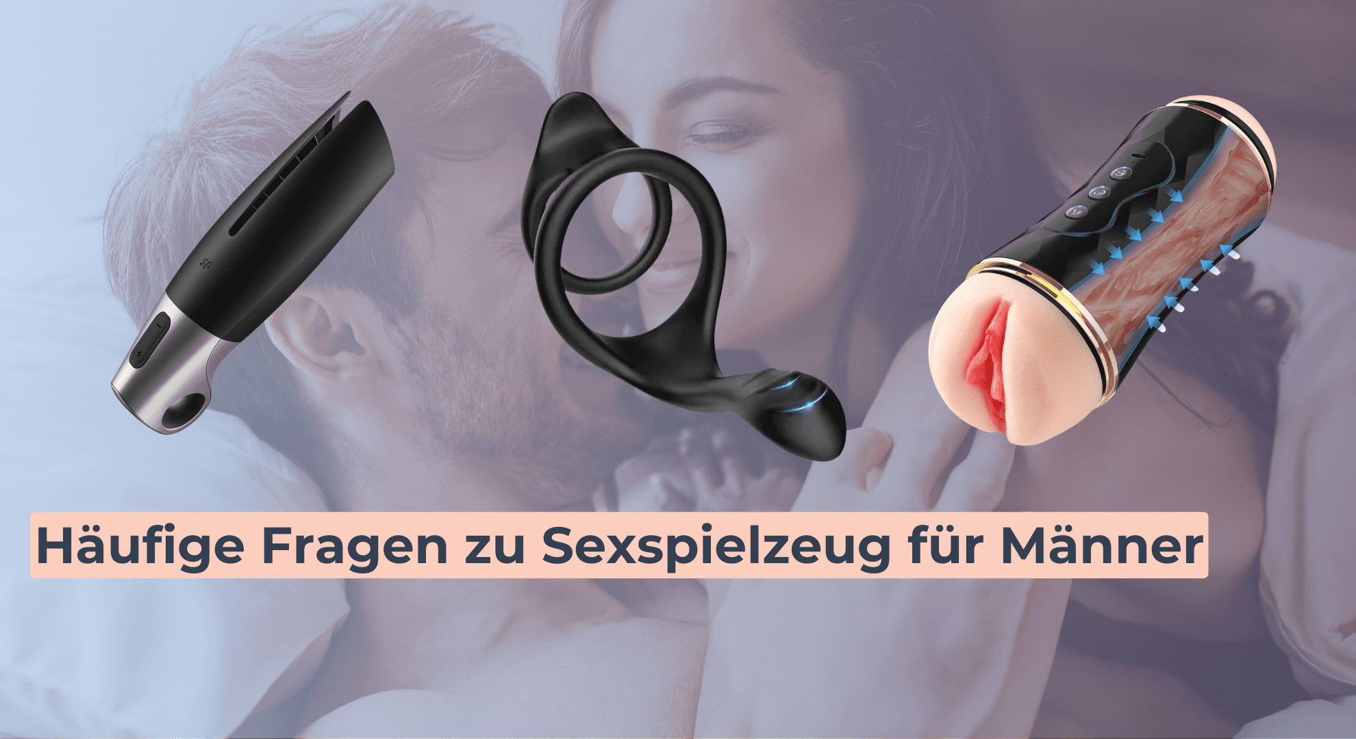 Häufige Fragen zu Sexspielzeug für Männer