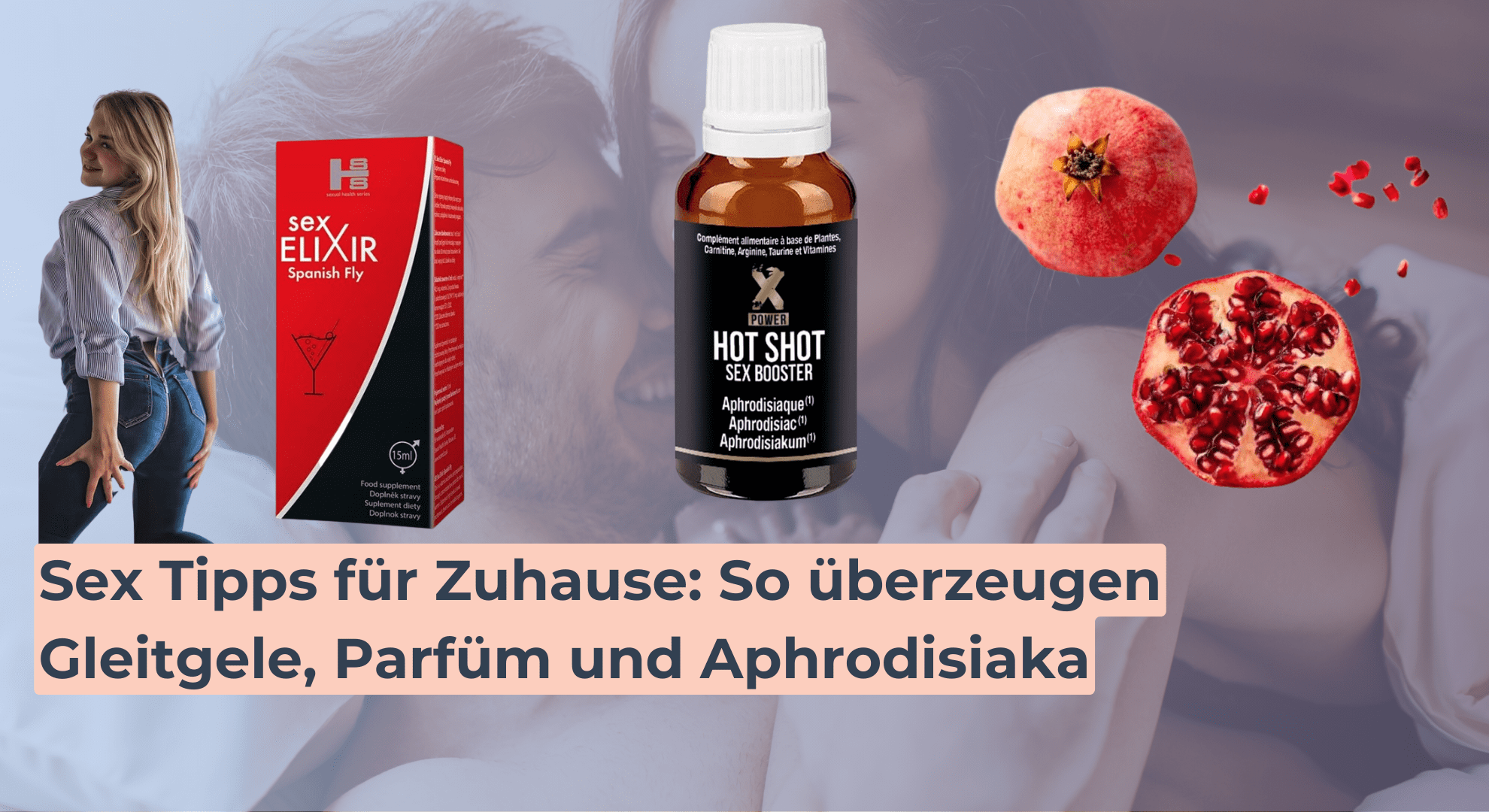 Sex Tipps für Zuhause_ So überzeugen Gleitgele, Parfüm und Aphrodisiaka