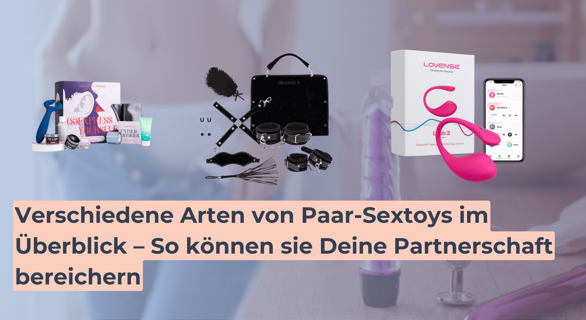 Verschiedene Arten von Paar-Sextoys im Überblick – So können sie Deine Partnerschaft bereichern