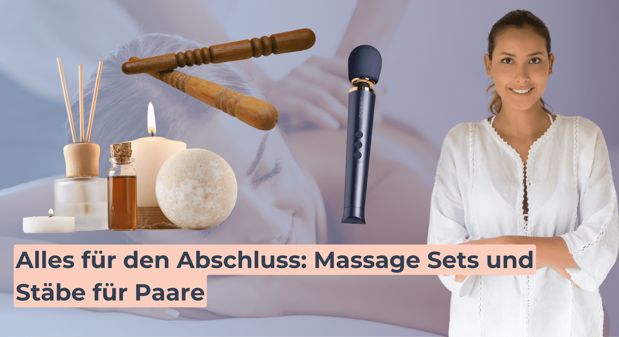 Alles für den Abschluss_ Massage Sets und Stäbe für Paare