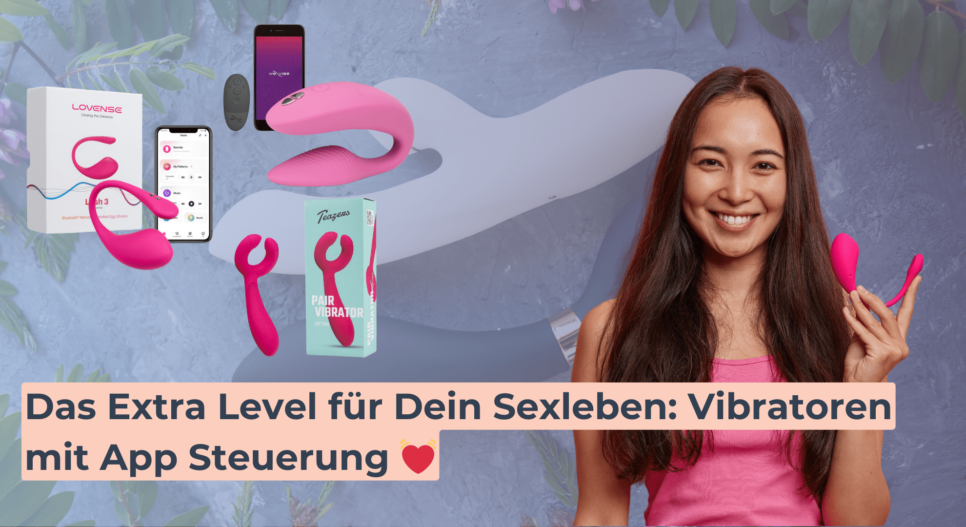 Das Extra Level für Dein Sexleben Vibratoren mit App Steuerung 💓