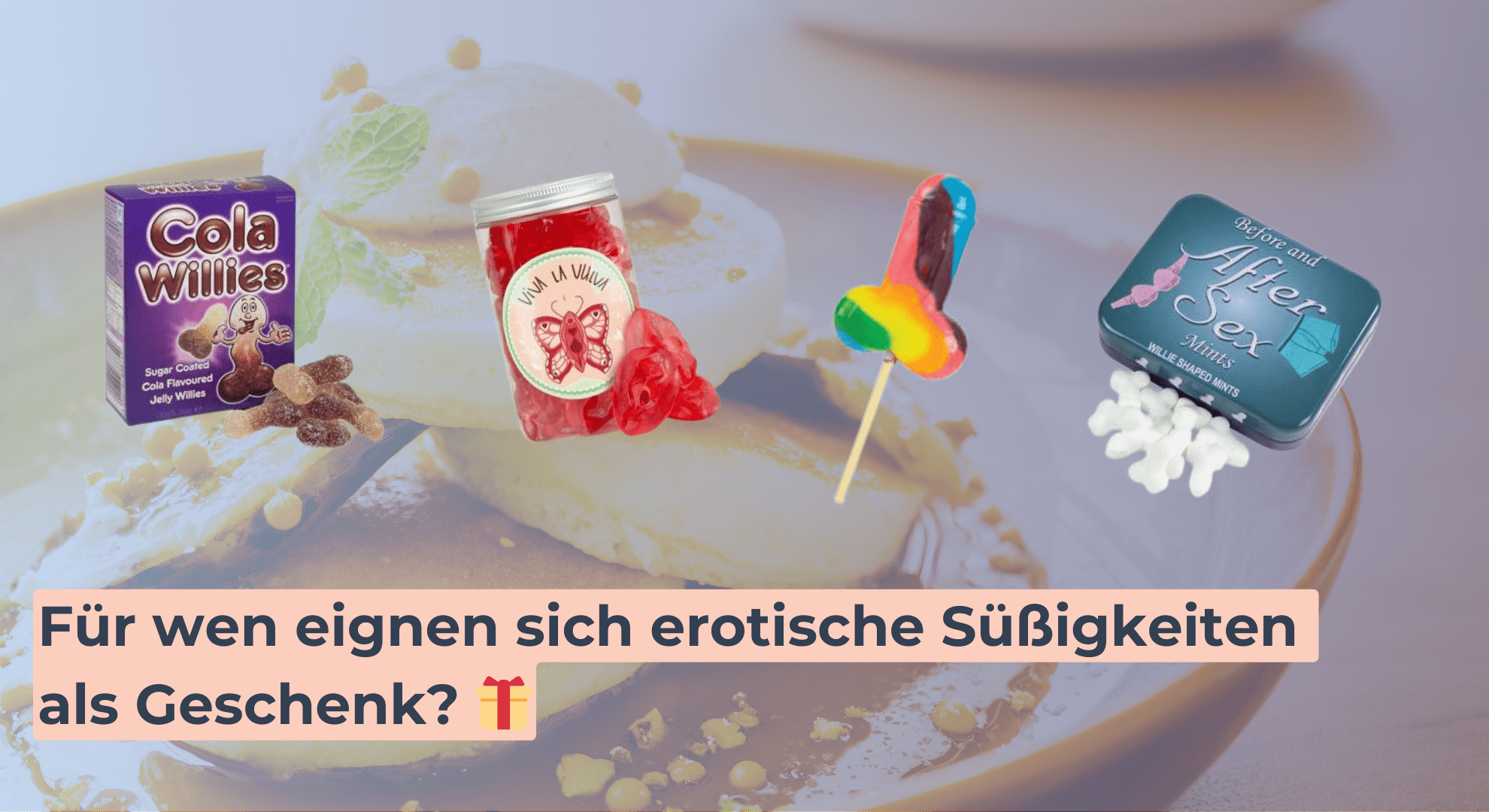 Für wen eignen sich erotische Süßigkeiten als Geschenk_ 🎁