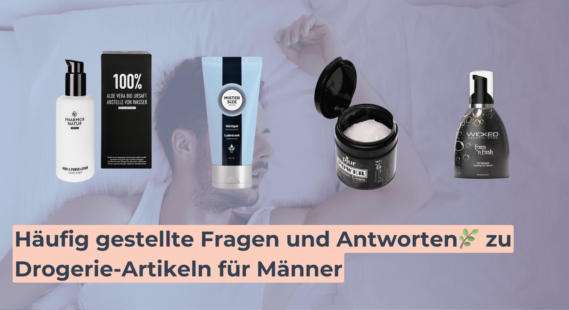 Häufig gestellte Fragen und Antworten🌿 zu Drogerie-Artikeln für Männer