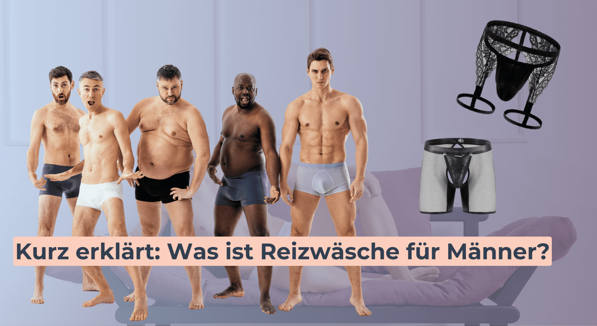 Kurz erklärt_ Was ist Reizwäsche für Männer