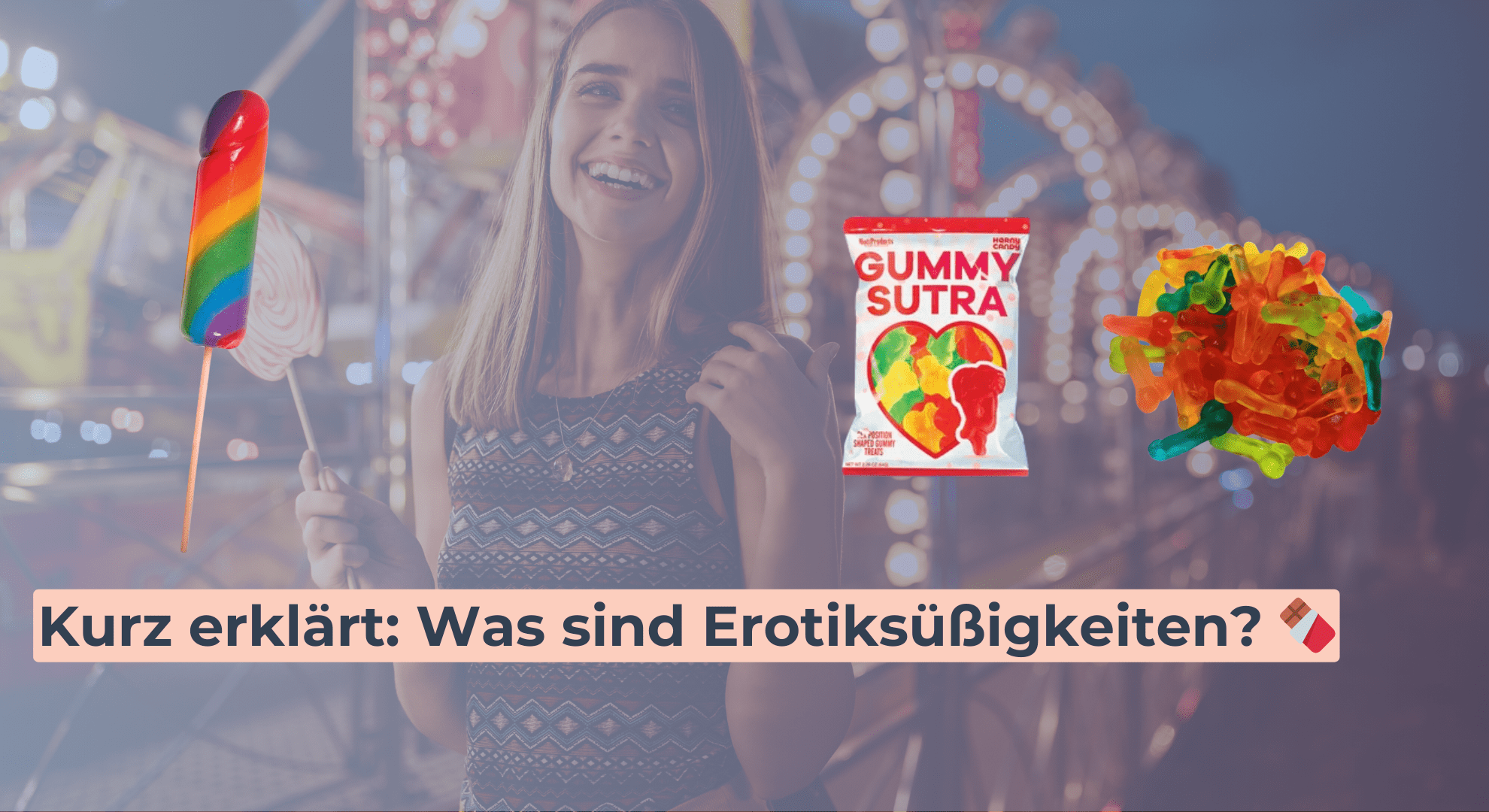 Kurz erklärt_ Was sind Erotiksüßigkeiten_ 🍫