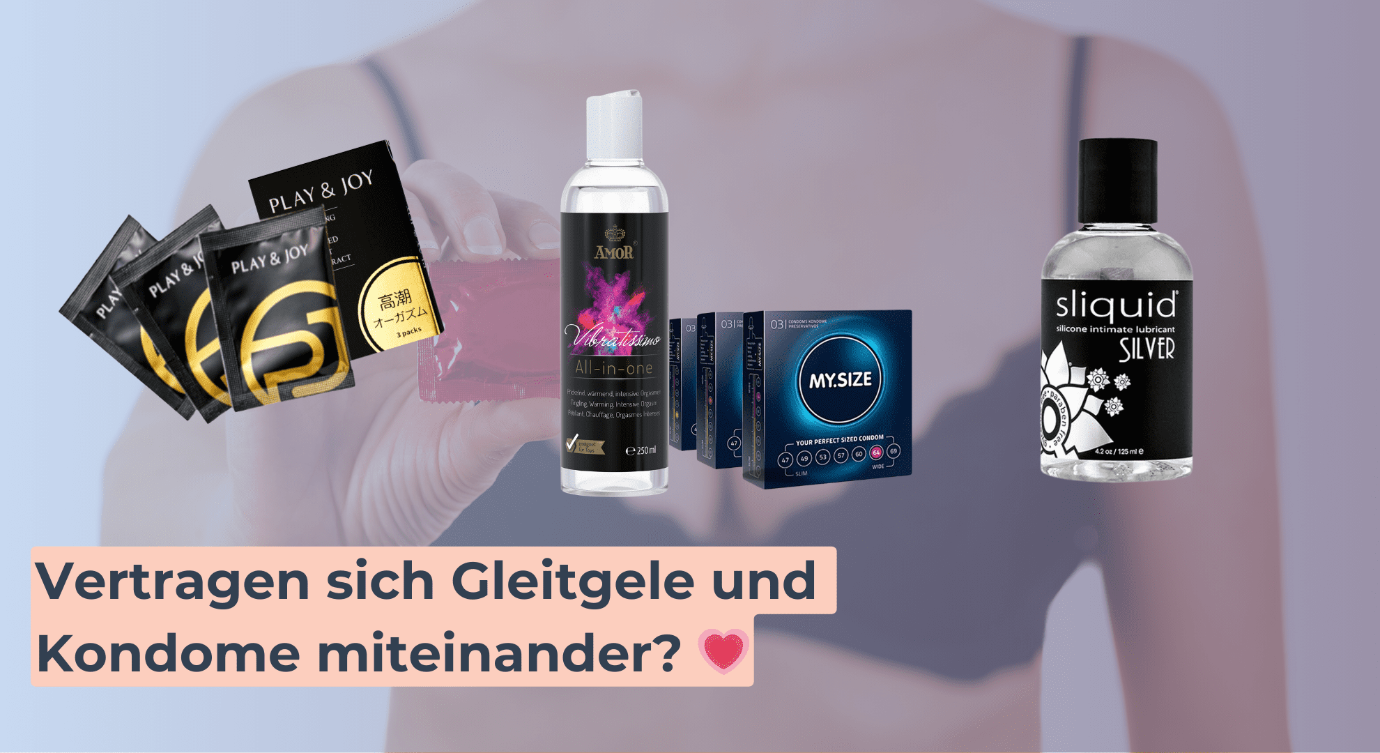 Vertragen sich Gleitgele und Kondome miteinander_ 💗