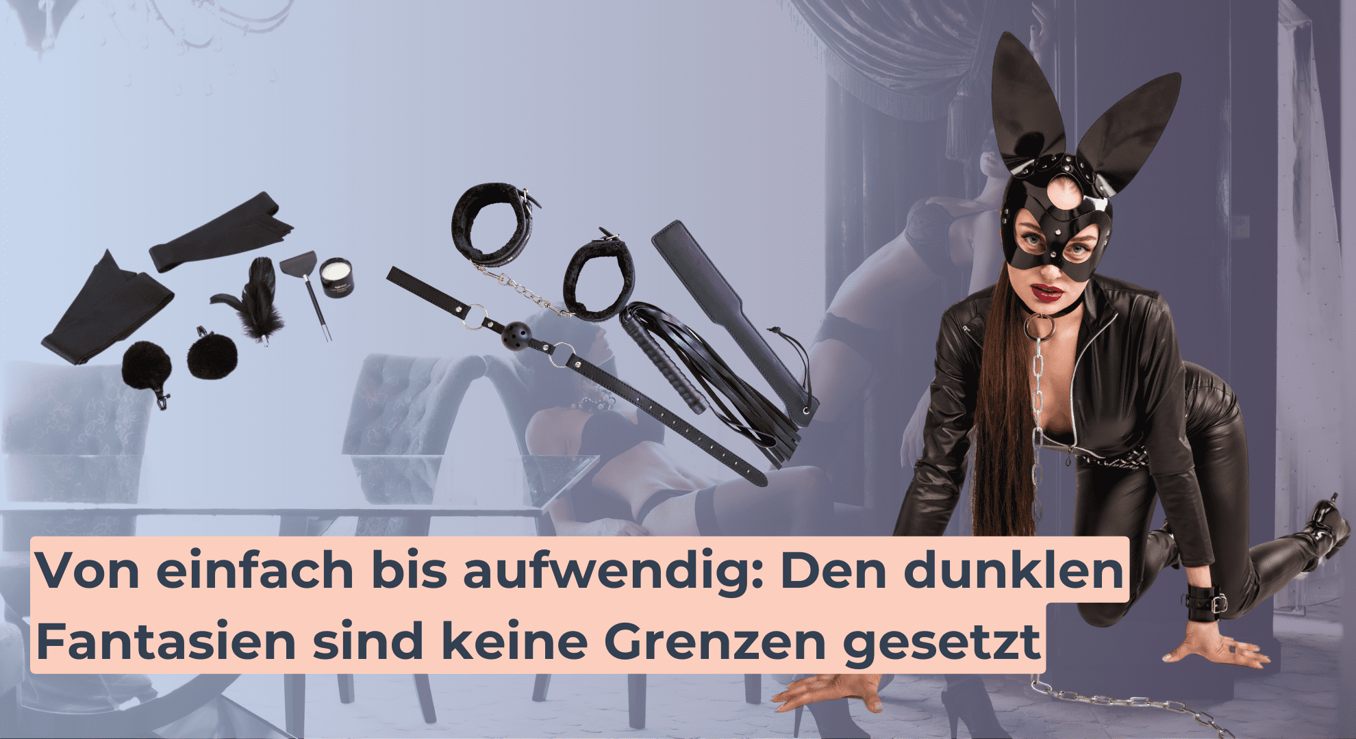 Von einfach bis aufwendig_ Den dunklen Fantasien sind keine Grenzen gesetzt