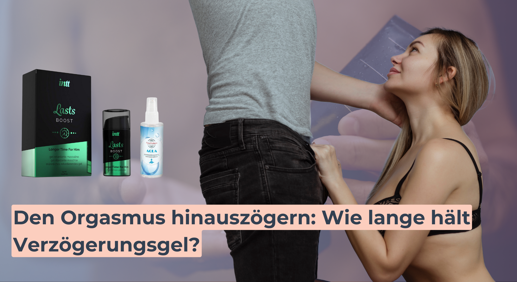 Den Orgasmus hinauszögern_ Wie lange hält Verzögerungsgel