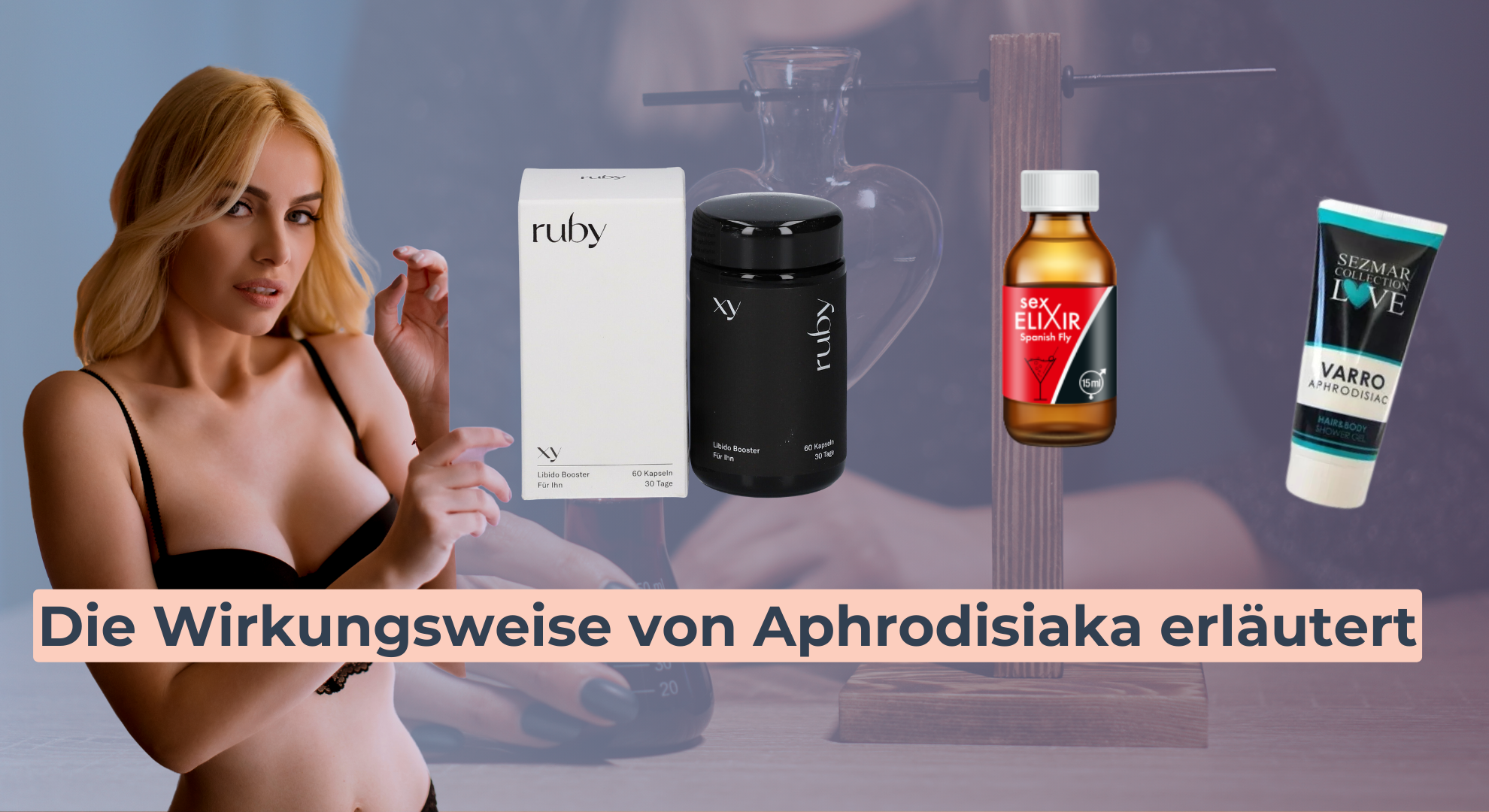 Die Wirkungsweise von Aphrodisiaka erläutert