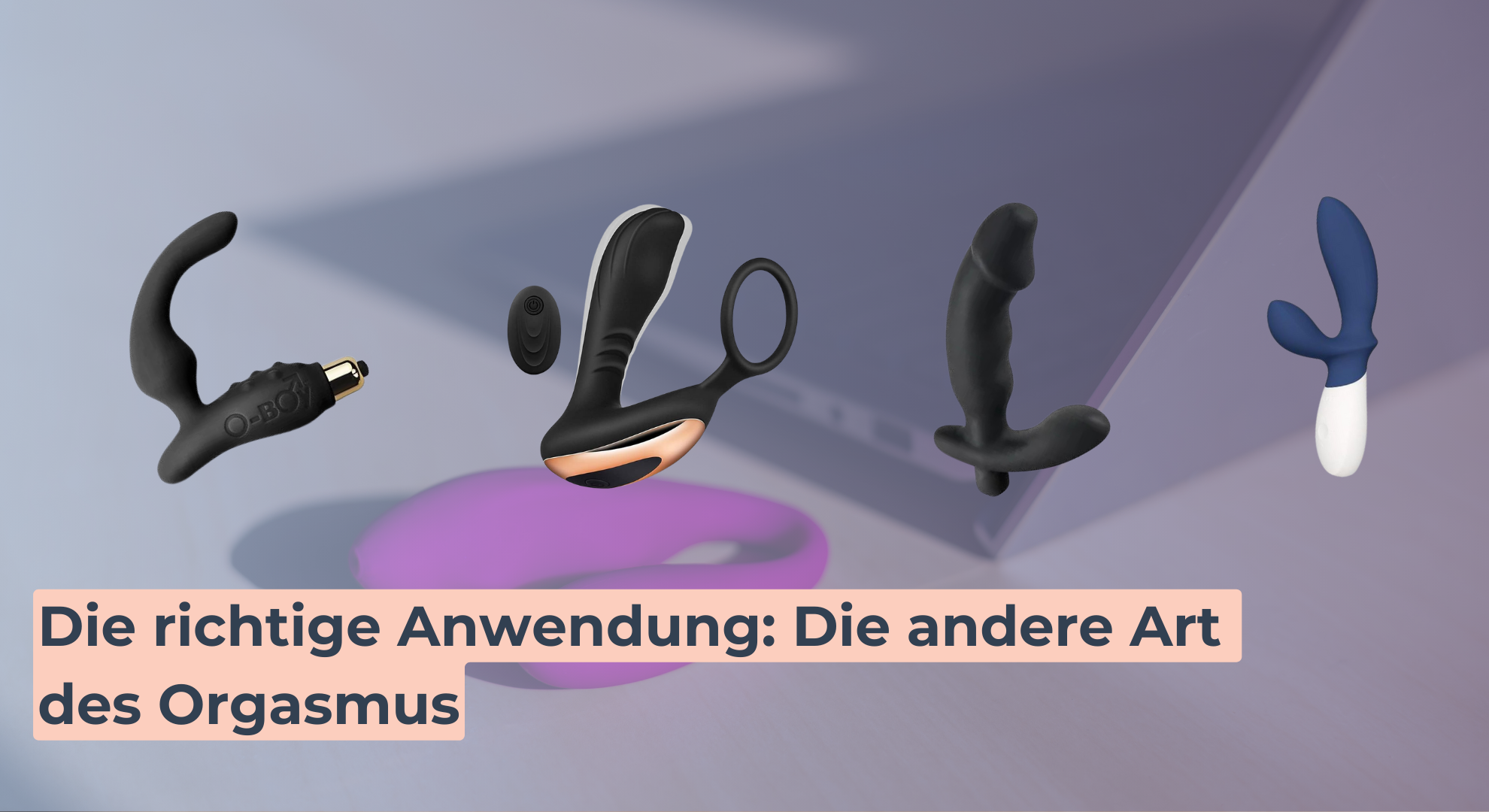 Die richtige Anwendung_ Die andere Art des Orgasmus