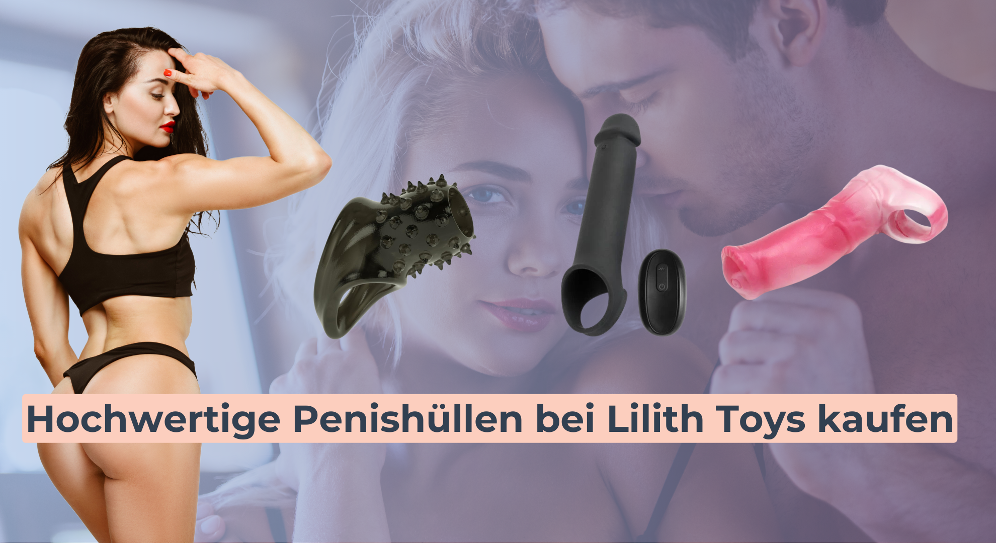 Hochwertige Penishüllen bei Lilith Toys kaufen