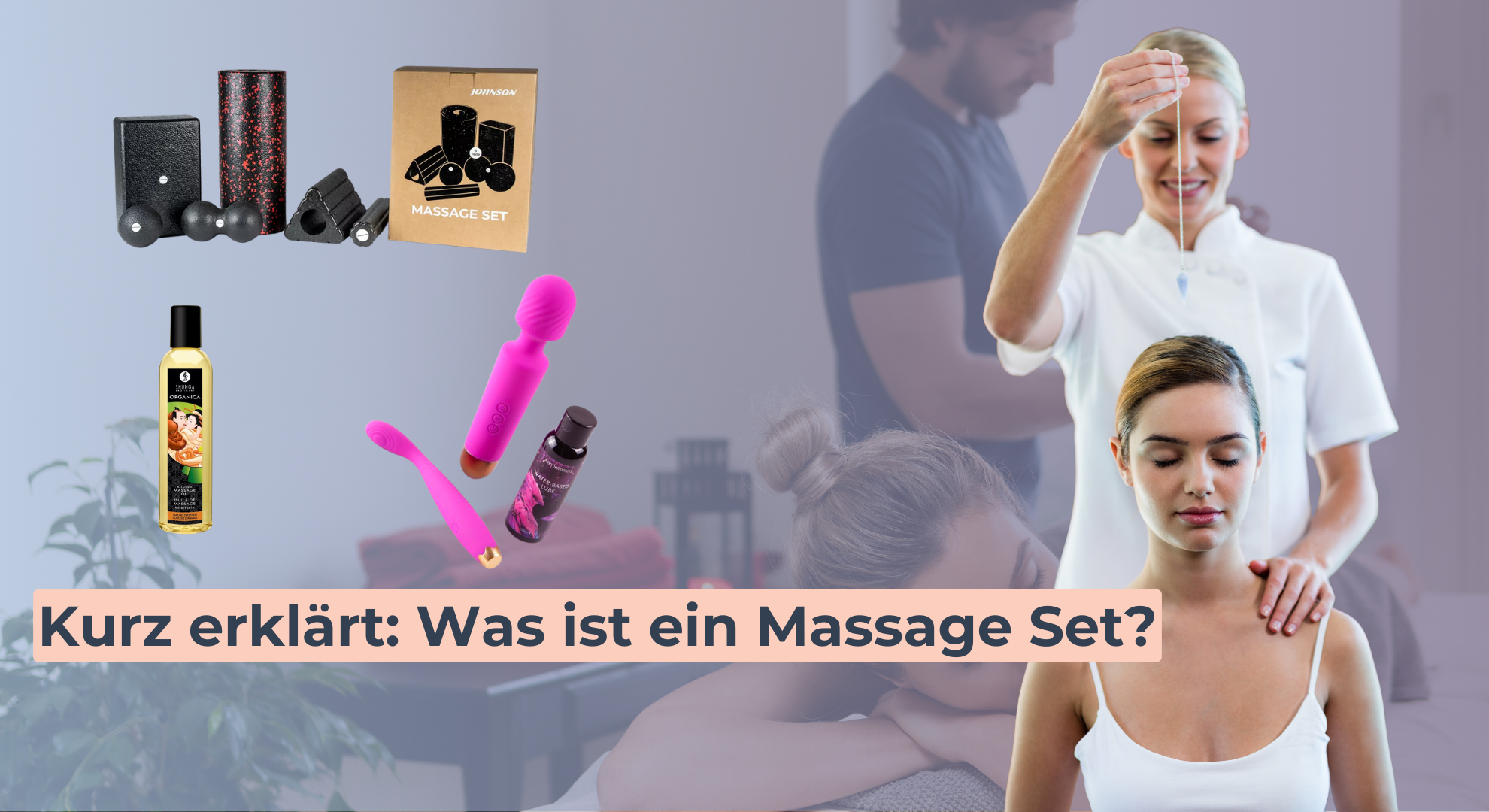 Kurz erklärt_ Was ist ein Massage Set