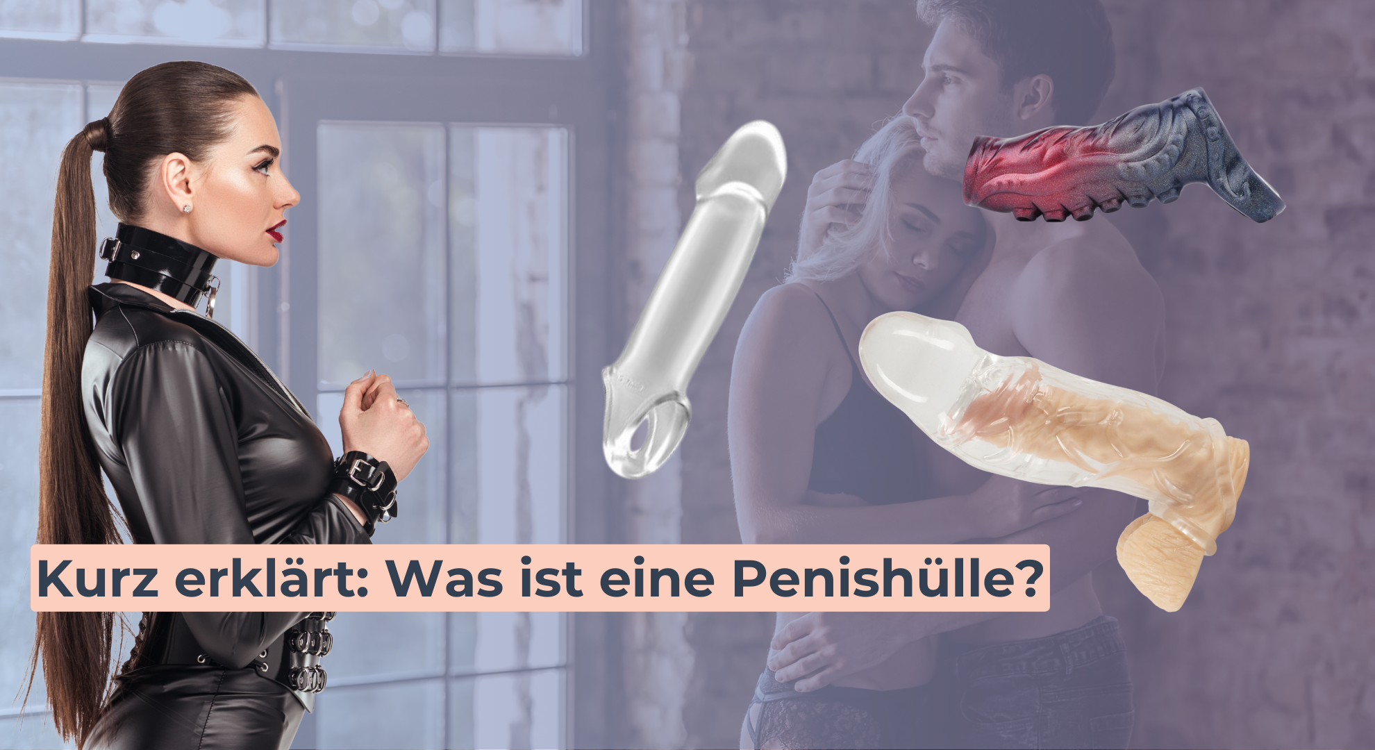 Kurz erklärt_ Was ist eine Penishülle