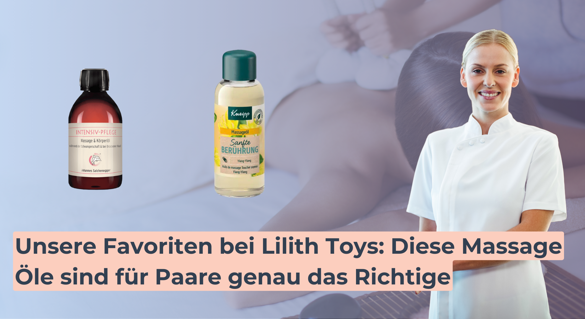 Unsere Favoriten bei Lilith Toys_ Diese Massage Öle sind für Paare genau das Richtige