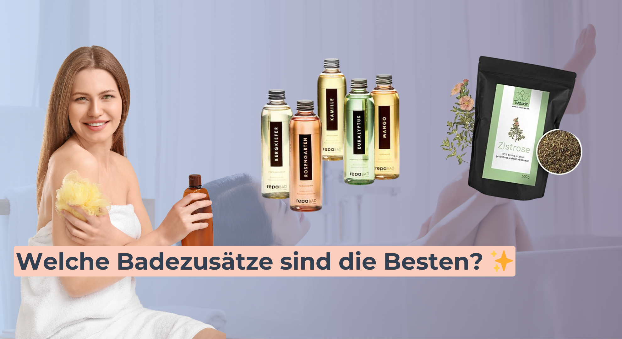 Welche Badezusätze sind die Besten_ ✨