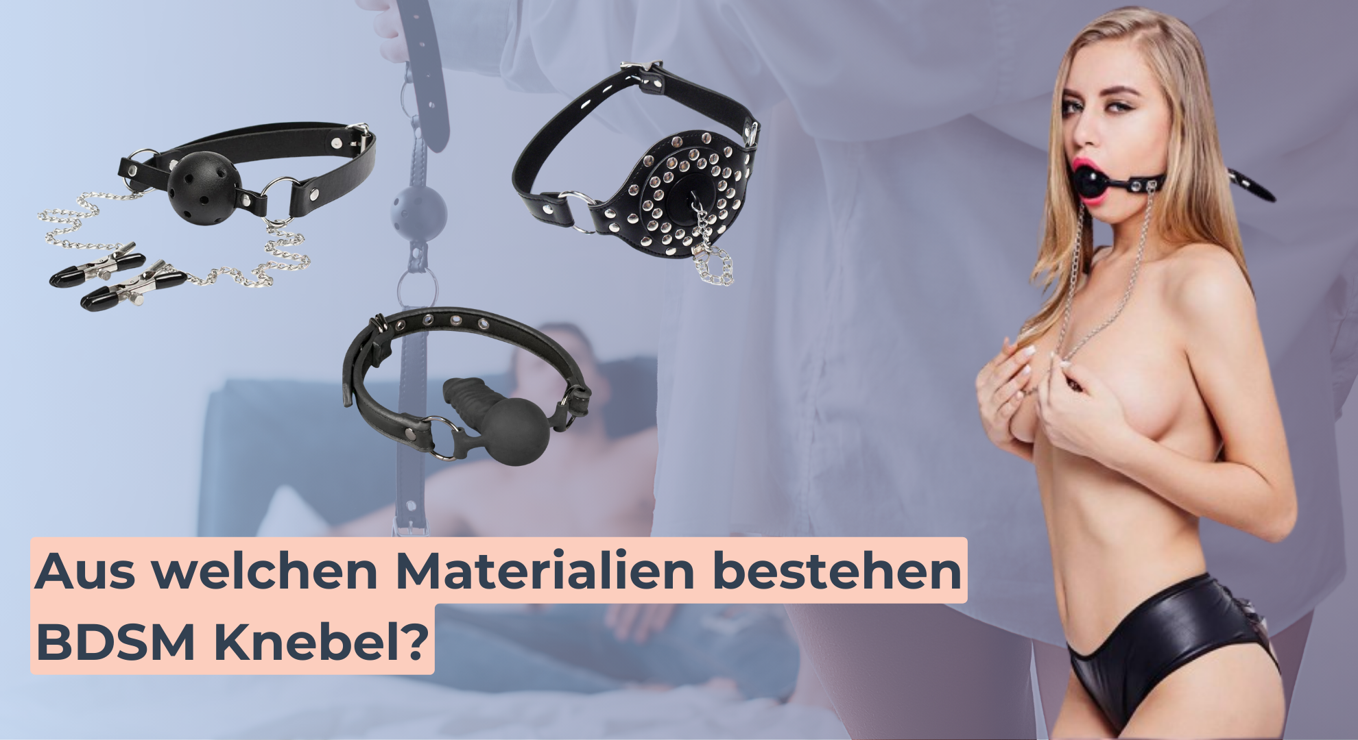 Aus welchen Materialien bestehen BDSM Knebel