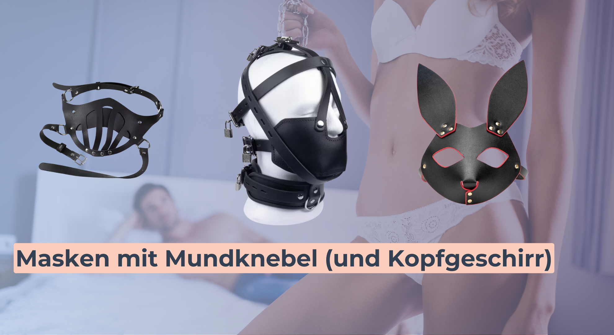 Masken mit Mundknebel (und Kopfgeschirr)