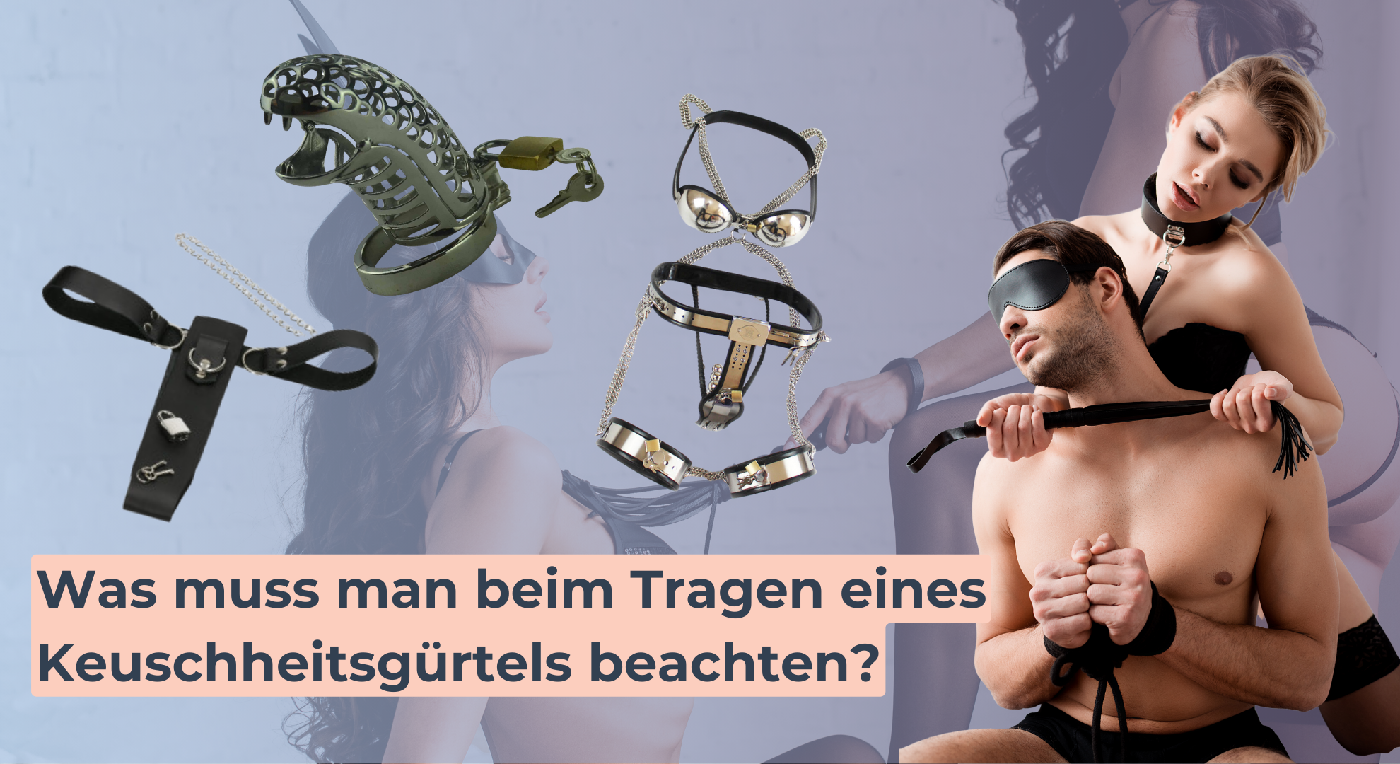 Was muss man beim Tragen eines Keuschheitsgürtels beachten