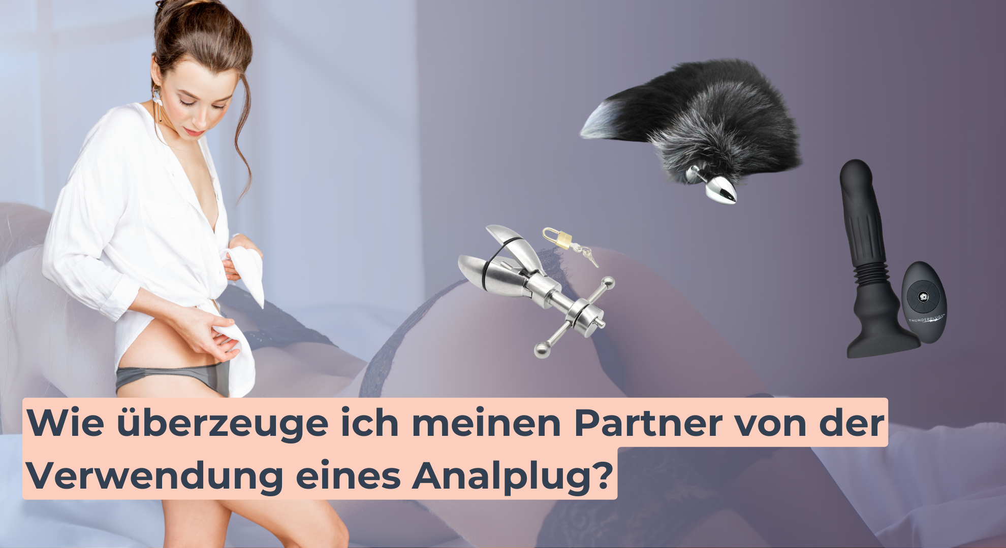 Wie überzeuge ich meinen Partner von der Verwendung eines Analplug