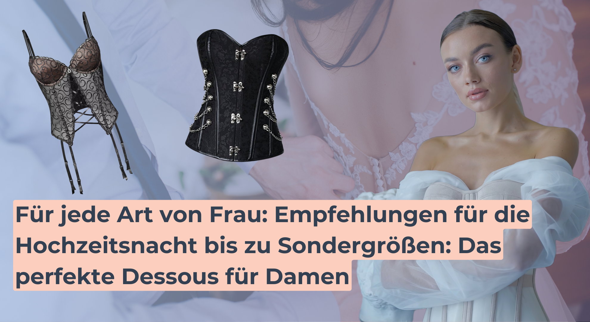 Für jede Art von Frau_ Empfehlungen für die Hochzeitsnacht bis zu Sondergrößen_ Das perfekte Dessous für Damen