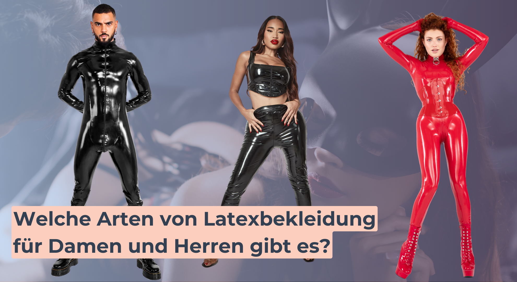 Welche Arten von Latexbekleidung für Damen und Herren gibt es