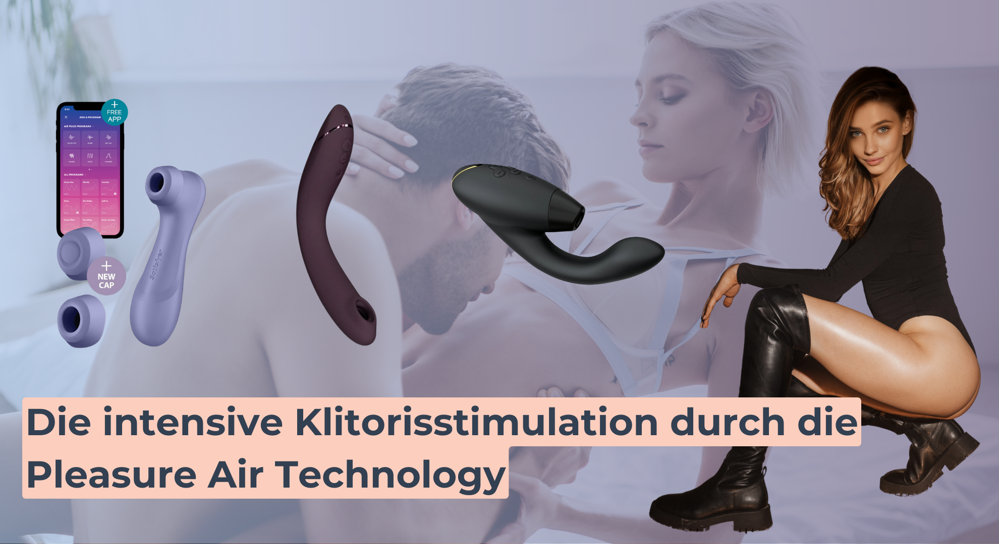 Die intensive Klitorisstimulation durch die Pleasure Air Technology