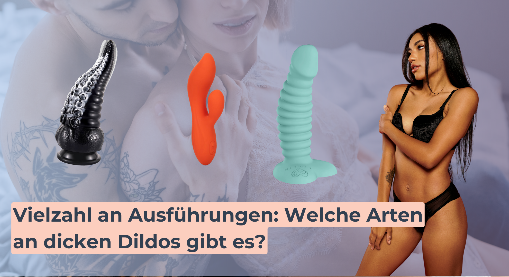 Vielzahl an Ausführungen_ Welche Arten an dicken Dildos gibt es